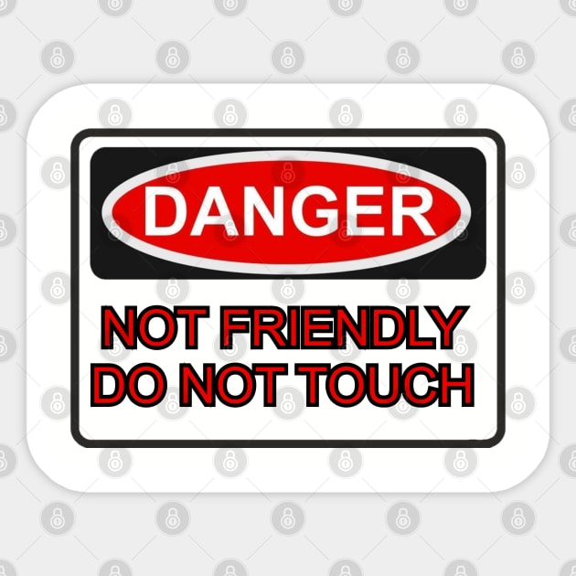 Not Friendly. Do NOT Touch. Sticker by Among the Leaves Apparel